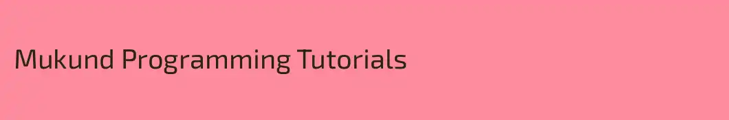 Mukund Programming Tutorials
